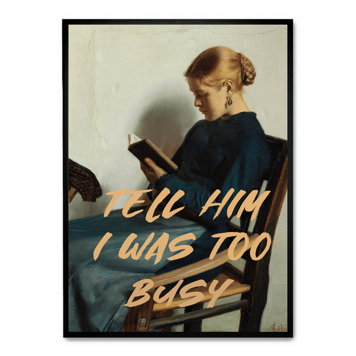 Tell Him I Was Too Busy