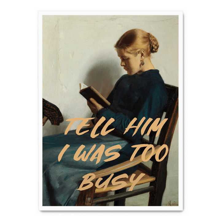 Tell Him I Was Too Busy